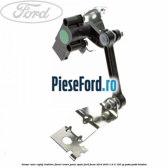 Senzor auto reglaj inaltime faruri xenon punte spate Ford Focus 2014-2018 1.6 Ti 125 cp Senzor auto reglaj inaltime faruri xenon punte spate Ford Focus 2014-2018 1.6 Ti 125 cp PNDA, PNDD benzina