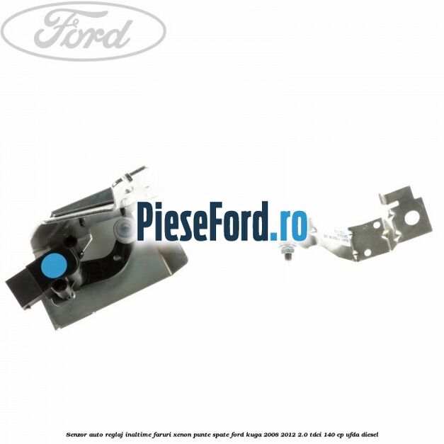 Senzor auto reglaj inaltime faruri xenon punte spate Ford Kuga 2008-2012 2.0 TDCI 140 cp Senzor auto reglaj inaltime faruri xenon punte spate Ford Kuga 2008-2012 2.0 TDCI 140 cp UFDA diesel