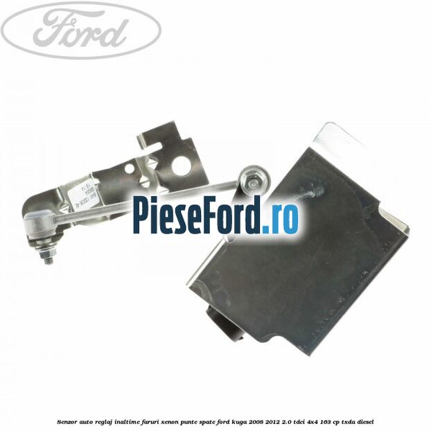 Senzor auto reglaj inaltime faruri xenon punte spate Ford Kuga 2008-2012 2.0 TDCI 4x4 163 cp Senzor auto reglaj inaltime faruri xenon punte spate Ford Kuga 2008-2012 2.0 TDCI 4x4 163 cp TXDA diesel