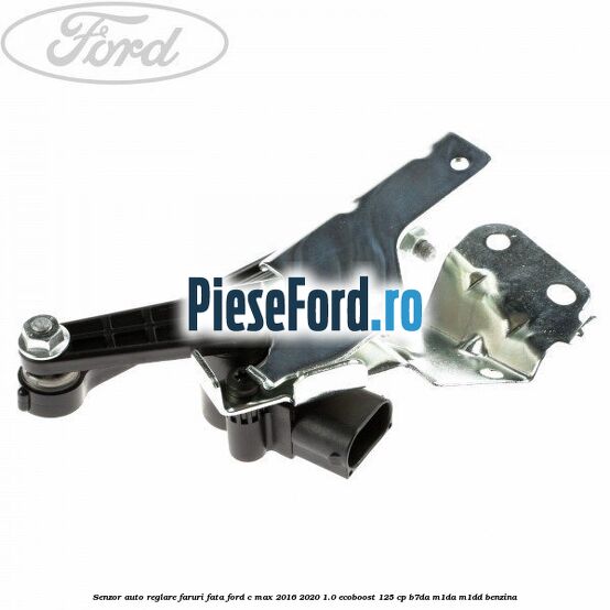 Senzor auto-reglare faruri, fata Ford C-Max 2016-2020 1.0 EcoBoost 125 cp B7DA, M1DA, M1DD benzina