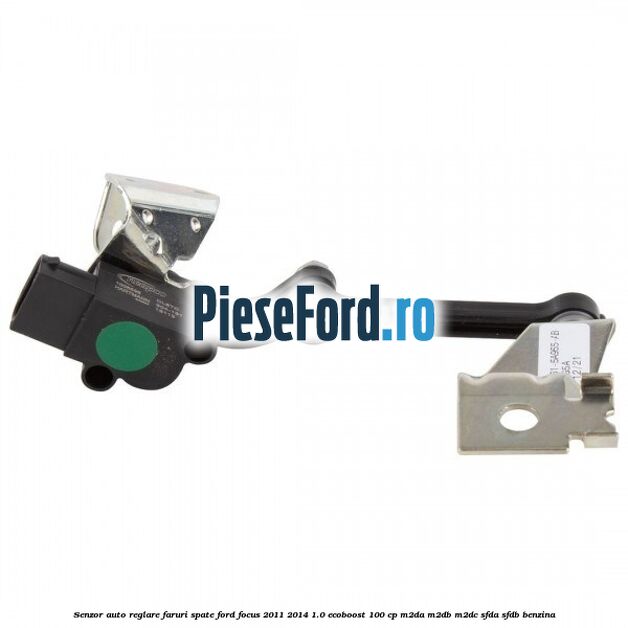 Senzor auto-reglare faruri spate Ford Focus 2011-2014 1.0 EcoBoost 100 cp M2DA, M2DB, M2DC, SFDA, SFDB benzina