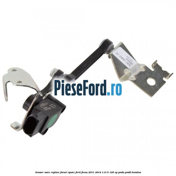 Senzor auto-reglare faruri spate Ford Focus 2011-2014 1.6 Ti 125 cp PNDA, PNDD benzina