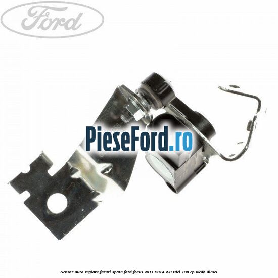Senzor auto-reglare faruri spate Ford Focus 2011-2014 2.0 TDCi 136 cp UKDB diesel