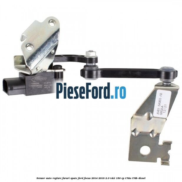 Senzor auto-reglare faruri spate Ford Focus 2014-2018 2.0 TDCi 150 cp T7DA, T7DB diesel