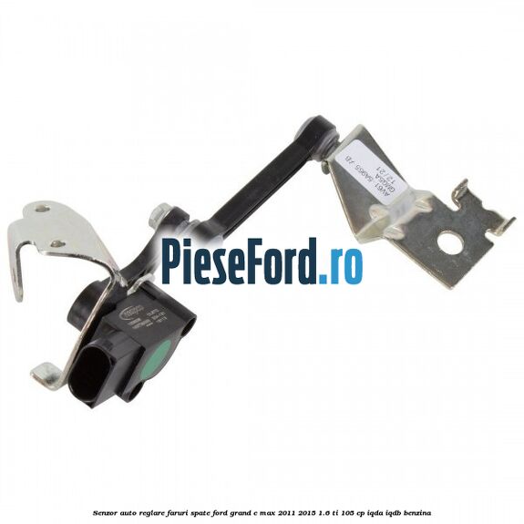 Senzor auto-reglare faruri spate Ford Grand C-Max 2011-2015 1.6 Ti 105 cp IQDA, IQDB benzina