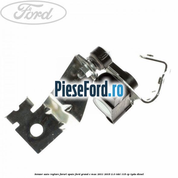 Senzor auto-reglare faruri spate Ford Grand C-Max 2011-2015 2.0 TDCi 115 cp TYDA diesel