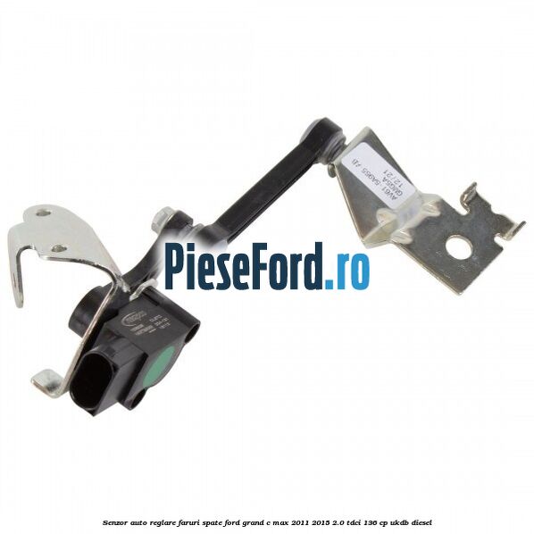 Senzor auto-reglare faruri spate Ford Grand C-Max 2011-2015 2.0 TDCi 136 cp UKDB diesel