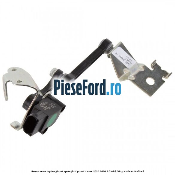 Senzor auto-reglare faruri spate Ford Grand C-Max 2016-2020 1.5 TDCi 95 cp XXDA, XXDC diesel