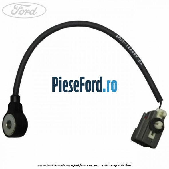 Senzor batai detonatie motor Ford Focus 2008-2011 1.8 TDCi 115 cp Senzor batai detonatie motor Ford Focus 2008-2011 1.8 TDCi 115 cp KKDA diesel