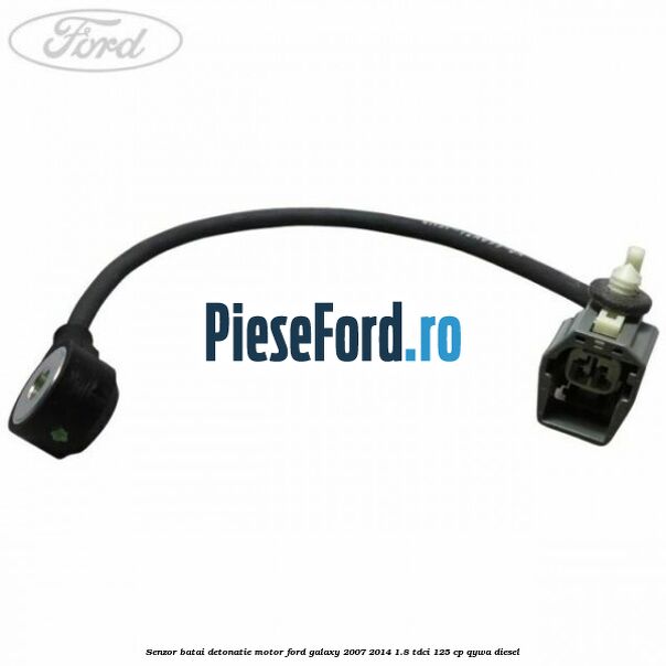 Senzor batai detonatie motor Ford Galaxy 2007-2014 1.8 TDCi 125 cp QYWA diesel