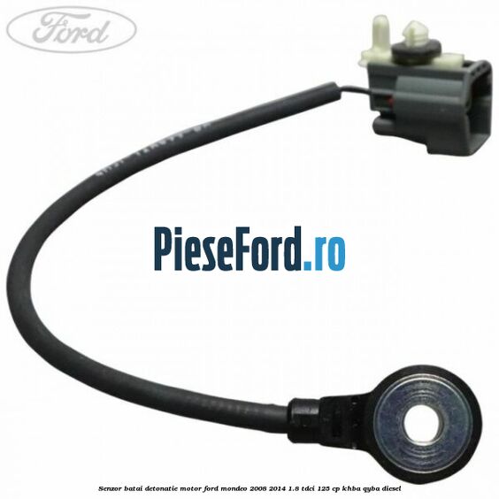Senzor batai detonatie motor Ford Mondeo 2008-2014 1.8 TDCi 125 cp Senzor batai detonatie motor Ford Mondeo 2008-2014 1.8 TDCi 125 cp KHBA, QYBA diesel