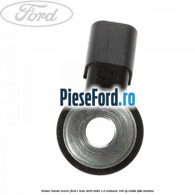 Senzor bataie motor Ford C-Max 2016-2020 1.0 EcoBoost 100 cp Senzor bataie motor Ford C-Max 2016-2020 1.0 EcoBoost 100 cp M2DA, SFDA benzina