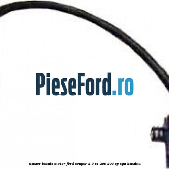 Senzor bataie motor Ford Cougar 2.5 ST 200 205 cp SGA benzina