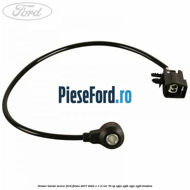 Senzor bataie motor Ford Fiesta 2017-2023 1.1 Ti-VCT 70 cp XPJA, XPJB, XPJC, XPJD benzina