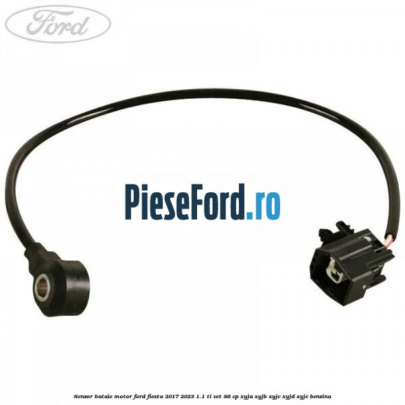 Senzor bataie motor Ford Fiesta 2017-2023 1.1 Ti-VCT 86 cp XYJA, XYJB, XYJC, XYJD, XYJE benzina