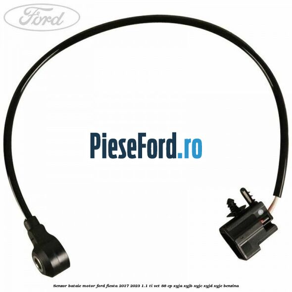 Senzor bataie motor Ford Fiesta 2017-2023 1.1 Ti-VCT 86 cp XYJA, XYJB, XYJC, XYJD, XYJE benzina