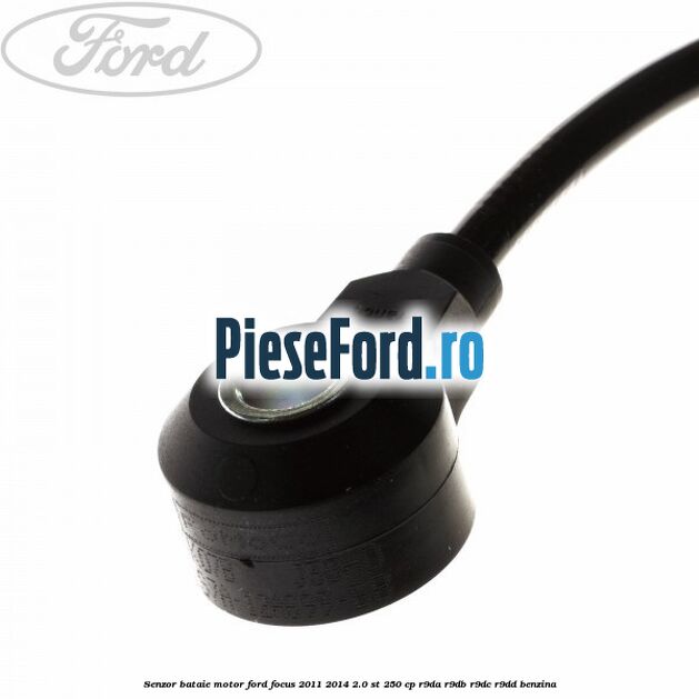 Senzor bataie motor Ford Focus 2011-2014 2.0 ST 250 cp R9DA, R9DB, R9DC, R9DD benzina