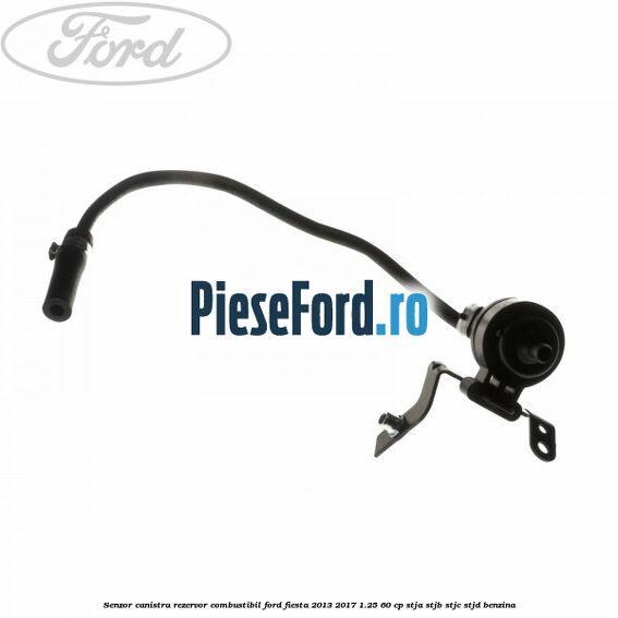 Senzor canistra rezervor combustibil Ford Fiesta 2013-2017 1.25 60 cp STJA, STJB, STJC, STJD benzina