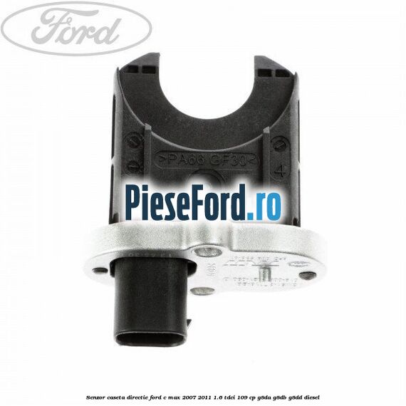Senzor caseta directie Ford C-Max 2007-2011 1.6 TDCi 109 cp G8DA, G8DB, G8DD diesel