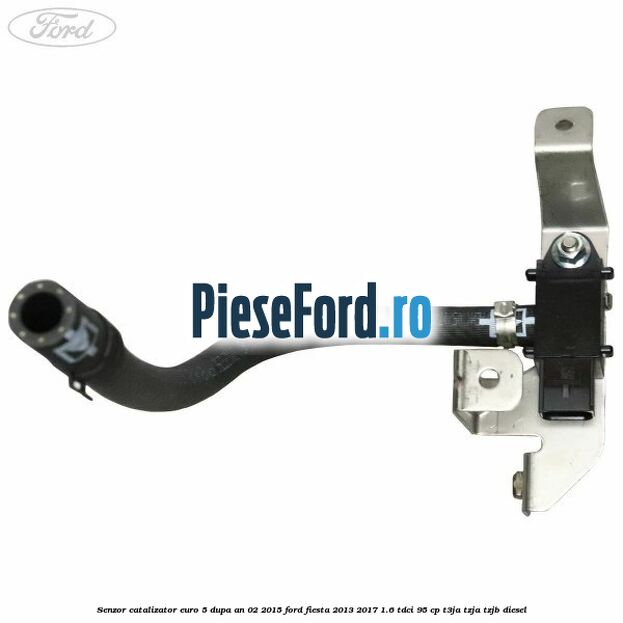 Senzor catalizator euro 5 dupa an 02/2015 Ford Fiesta 2013-2017 1.6 TDCi 95 cp T3JA, TZJA, TZJB diesel