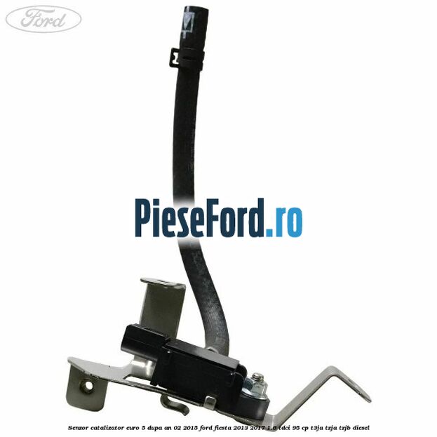 Senzor catalizator euro 5 dupa an 02/2015 Ford Fiesta 2013-2017 1.6 TDCi 95 cp T3JA, TZJA, TZJB diesel