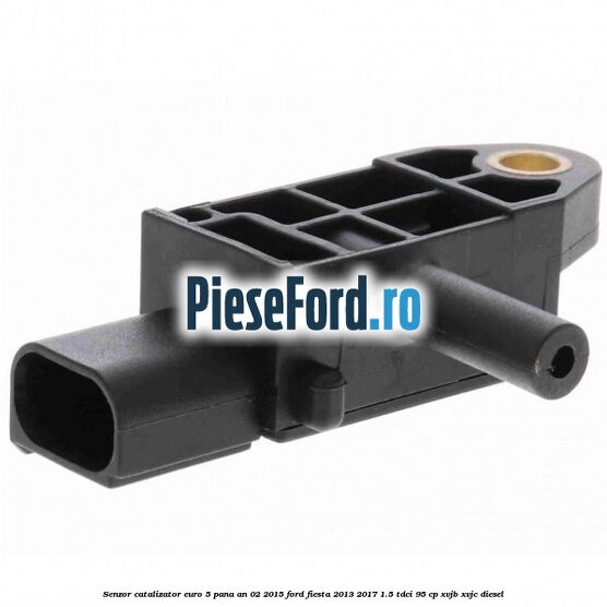 Senzor catalizator euro 5 pana an 02/2015 Ford Fiesta 2013-2017 1.5 TDCi 95 cp Senzor catalizator euro 5 pana an 02/2015 Ford Fiesta 2013-2017 1.5 TDCi 95 cp XVJB, XVJC diesel
