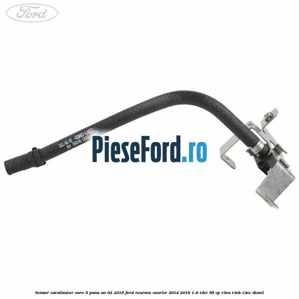 Senzor catalizator euro 5 pana an 02/2015 Ford Tourneo Courier 2014-2018 1.6 TDCi 95 cp T3CA, T3CB, T3CC diesel