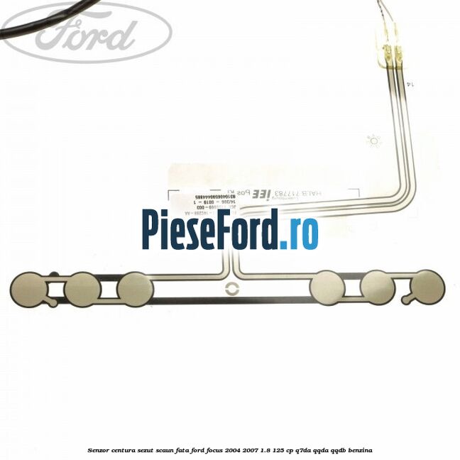 Senzor centura sezut scaun fata Ford Focus 2004-2007 1.8 125 cp Q7DA, QQDA, QQDB benzina