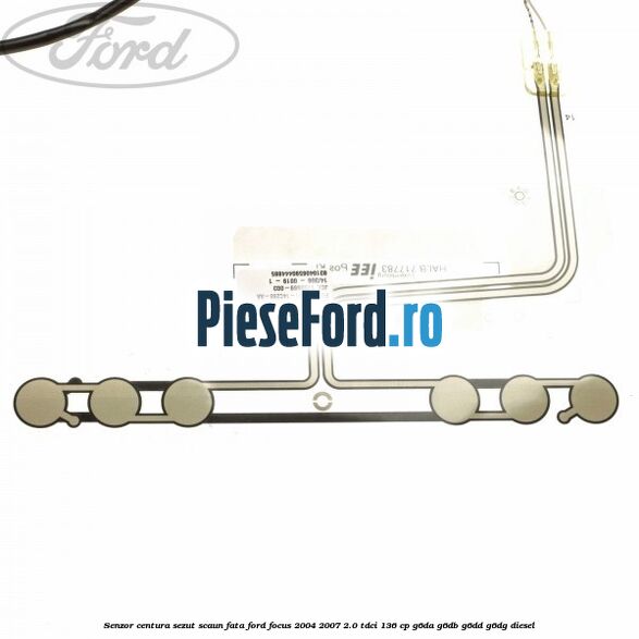 Senzor centura sezut scaun fata Ford Focus 2004-2007 2.0 TDCi 136 cp G6DA, G6DB, G6DD, G6DG diesel
