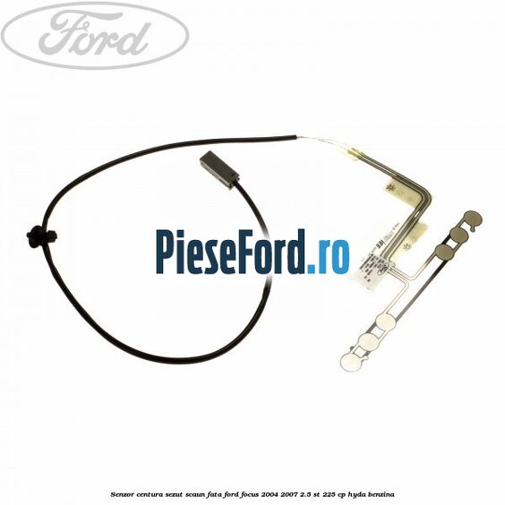 Senzor centura sezut scaun fata Ford Focus 2004-2007 2.5 ST 225 cp Senzor centura sezut scaun fata Ford Focus 2004-2007 2.5 ST 225 cp HYDA benzina