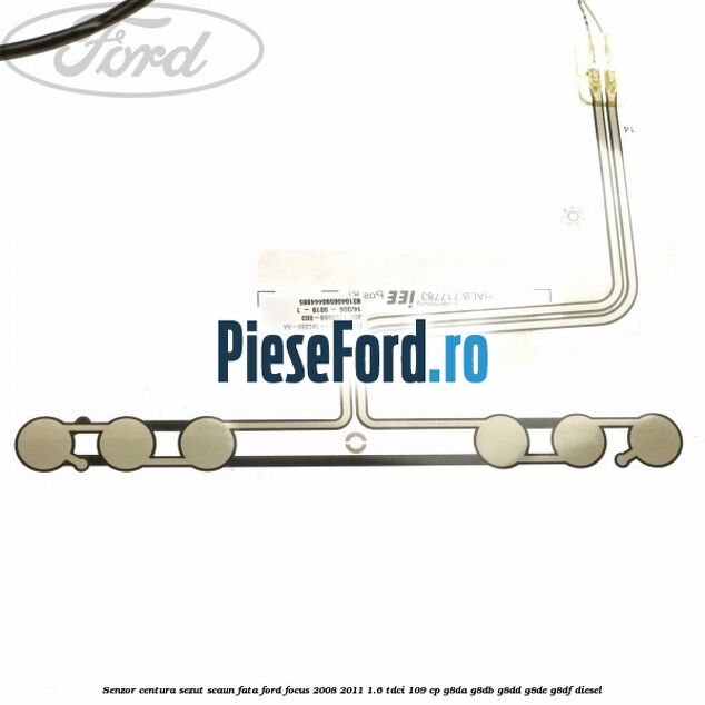 Senzor centura sezut scaun fata Ford Focus 2008-2011 1.6 TDCi 109 cp G8DA, G8DB, G8DD, G8DE, G8DF diesel