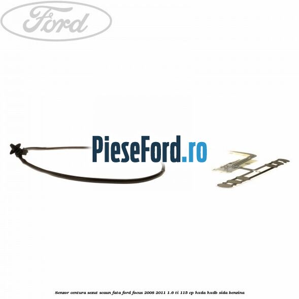 Senzor centura sezut scaun fata Ford Focus 2008-2011 1.6 Ti 115 cp Senzor centura sezut scaun fata Ford Focus 2008-2011 1.6 Ti 115 cp HXDA, HXDB, SIDA benzina