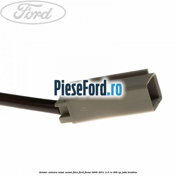 Senzor centura sezut scaun fata Ford Focus 2008-2011 2.5 RS 305 cp JZDA benzina