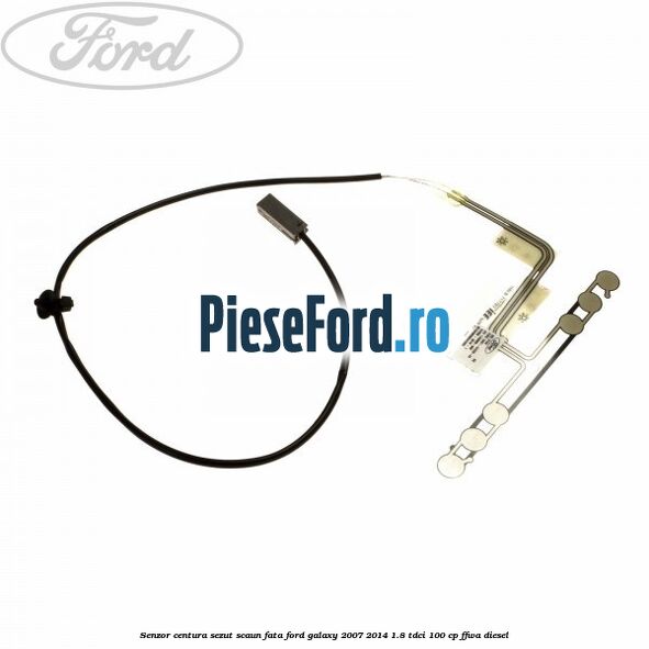 Senzor centura sezut scaun fata Ford Galaxy 2007-2014 1.8 TDCi 100 cp FFWA diesel