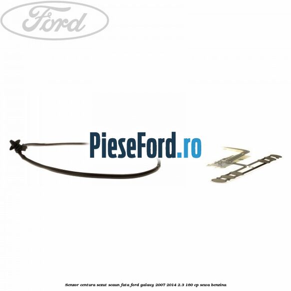 Senzor centura sezut scaun fata Ford Galaxy 2007-2014 2.3 160 cp Senzor centura sezut scaun fata Ford Galaxy 2007-2014 2.3 160 cp SEWA benzina