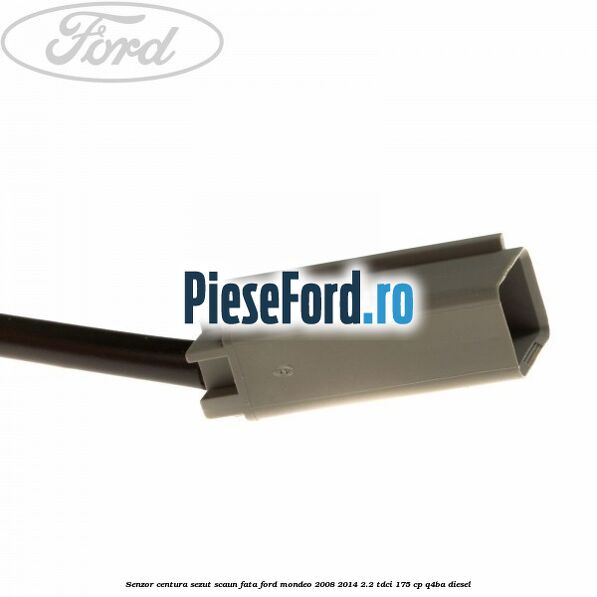 Senzor centura sezut scaun fata Ford Mondeo 2008-2014 2.2 TDCi 175 cp Q4BA diesel