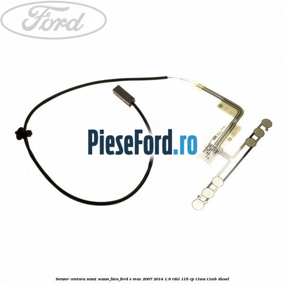 Senzor centura sezut scaun fata Ford S-Max 2007-2014 1.6 TDCi 115 cp T1WA, T1WB diesel