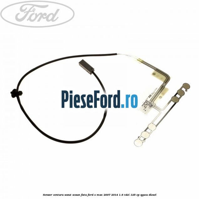 Senzor centura sezut scaun fata Ford S-Max 2007-2014 1.8 TDCi 125 cp QYWA diesel