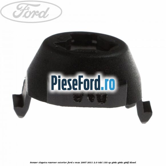 Senzor clapeta rezervor exterior Ford C-Max 2007-2011 2.0 TDCi 133 cp G6DC, G6DE, G6DF diesel