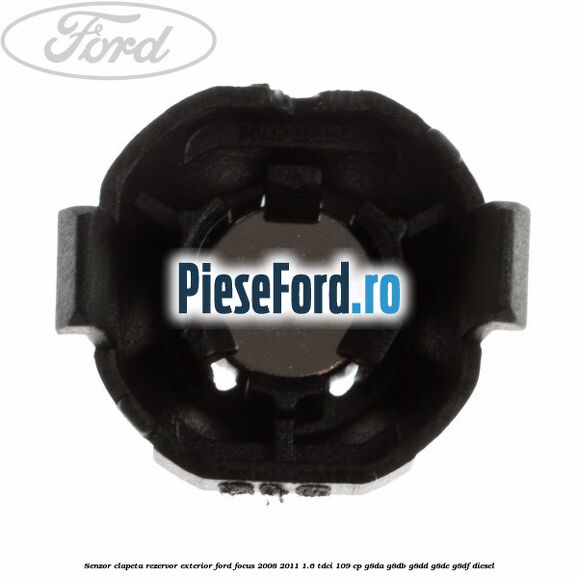 Senzor clapeta rezervor exterior Ford Focus 2008-2011 1.6 TDCi 109 cp Senzor clapeta rezervor exterior Ford Focus 2008-2011 1.6 TDCi 109 cp G8DA, G8DB, G8DD, G8DE, G8DF diesel