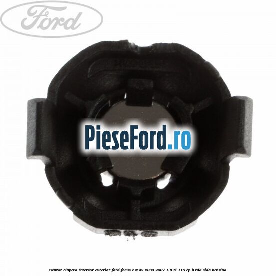 Senzor clapeta rezervor exterior Ford Focus C-Max 2003-2007 1.6 Ti 115 cp HXDA, SIDA benzina