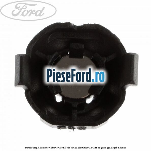 Senzor clapeta rezervor exterior Ford Focus C-Max 2003-2007 1.8 125 cp Q7DA, QQDA, QQDB benzina