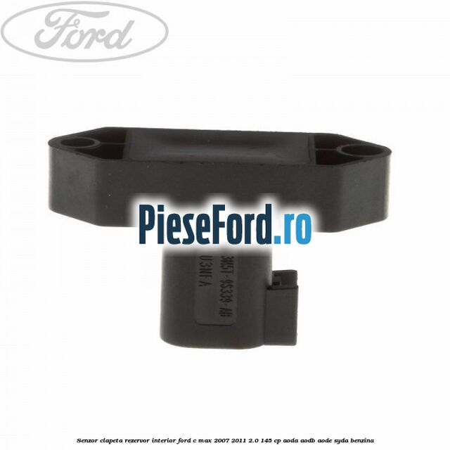 Senzor clapeta rezervor interior Ford C-Max 2007-2011 2.0 145 cp AODA, AODB, AODE, SYDA benzina