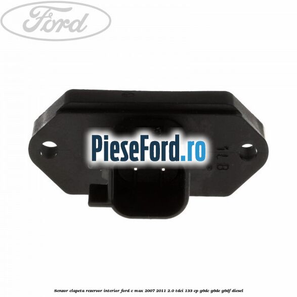 Senzor clapeta rezervor interior Ford C-Max 2007-2011 2.0 TDCi 133 cp G6DC, G6DE, G6DF diesel