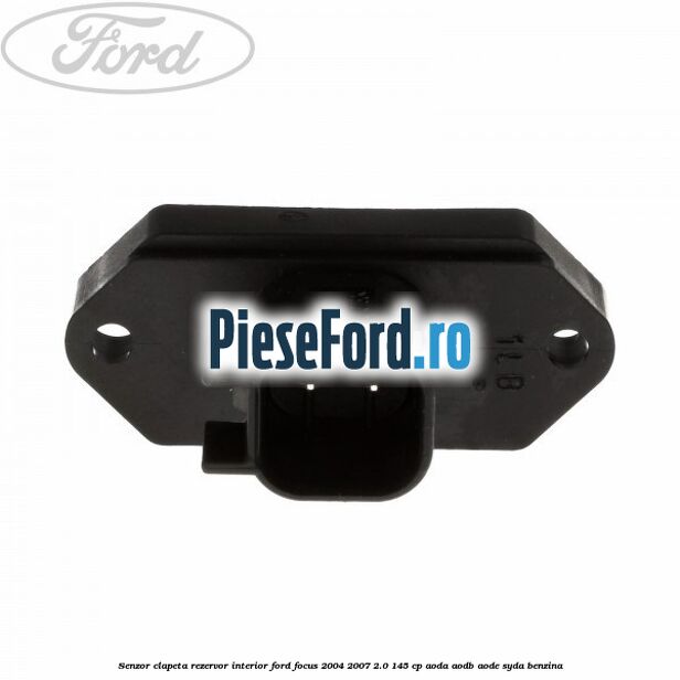 Senzor clapeta rezervor interior Ford Focus 2004-2007 2.0 145 cp Senzor clapeta rezervor interior Ford Focus 2004-2007 2.0 145 cp AODA, AODB, AODE, SYDA benzina