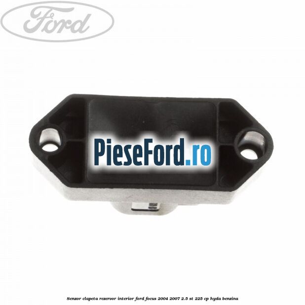 Senzor clapeta rezervor interior Ford Focus 2004-2007 2.5 ST 225 cp HYDA benzina