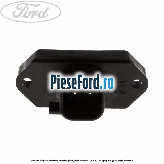 Senzor clapeta rezervor interior Ford Focus 2008-2011 1.8 125 cp Senzor clapeta rezervor interior Ford Focus 2008-2011 1.8 125 cp Q7DA, QQDA, QQDB benzina