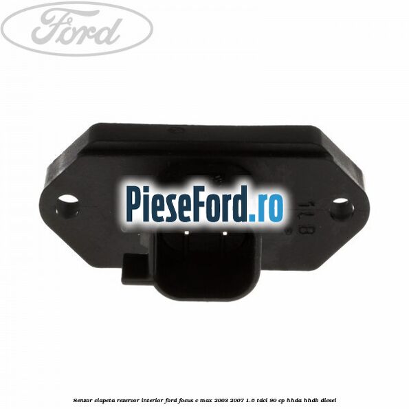Senzor clapeta rezervor interior Ford Focus C-Max 2003-2007 1.6 TDCi 90 cp HHDA, HHDB diesel