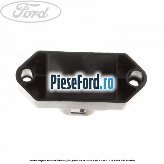 Senzor clapeta rezervor interior Ford Focus C-Max 2003-2007 1.6 Ti 115 cp HXDA, SIDA benzina