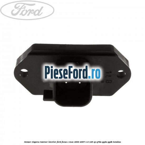 Senzor clapeta rezervor interior Ford Focus C-Max 2003-2007 1.8 125 cp Q7DA, QQDA, QQDB benzina